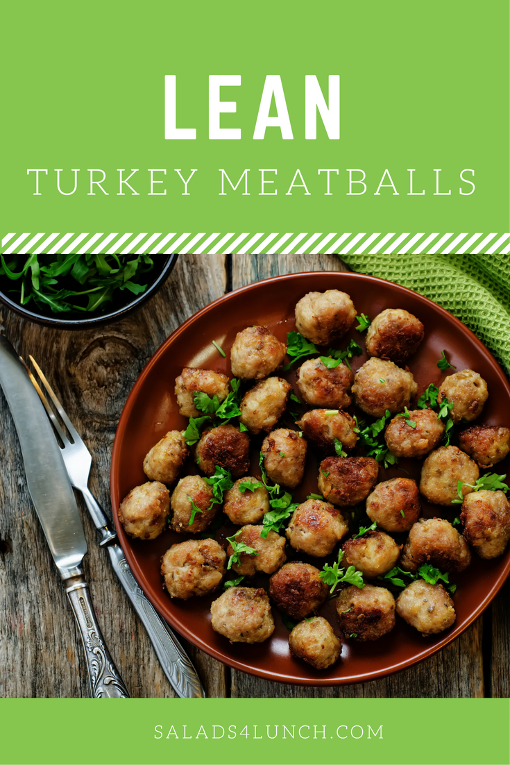 Lean Turkey Meatballs » Salads for Lunch