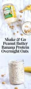 Shake & Go Peanut Butter Banana Protein Overnight Oats - Salads for Lunch